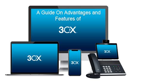 A Guide On Advantages And Features Of 3cx Phone System Blog And Journal