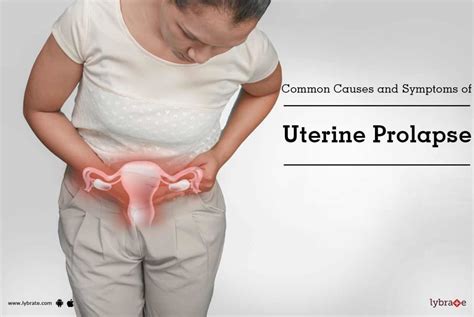 Common Causes And Symptoms Of Uterine Prolapse By Dr Akhila Sangeetha Bhat Lybrate