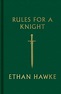 Rules for a Knight by Ethan Hawke