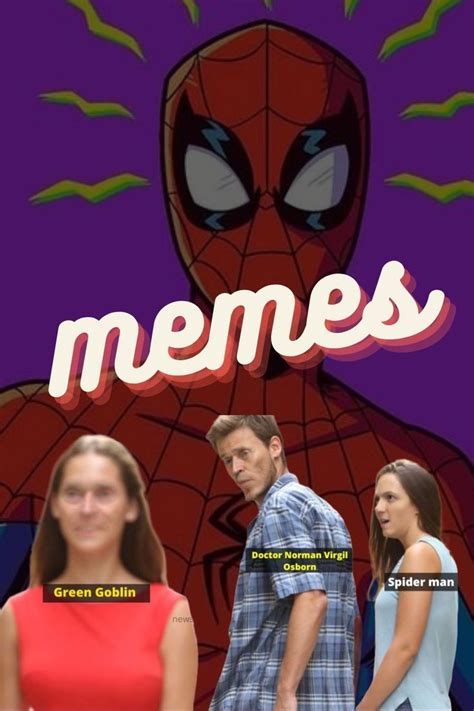 Top 7 Spiderman Villains Memes Who Is From No Way Home Spiderman Villains Memes Spiderman No