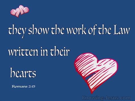 The complete corpus of laws enacted by. Romans 2:15 in that they show the work of the Law written ...