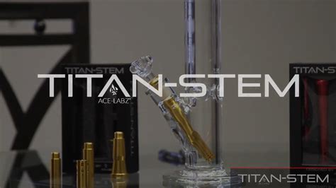 Ace Labz Titan Stem Adjustable Downstem Smokea On Vimeo
