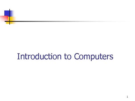Introduction To Computers 1 What Is A