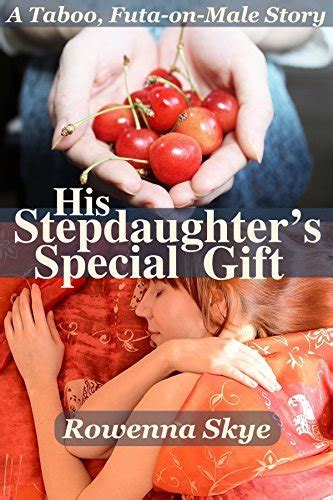 His Stepdaughter S Special Gift A Taboo Futa On Male Story By Rowenna