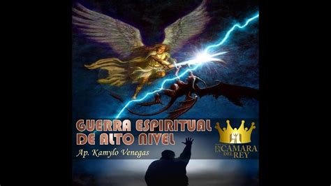 Guerra Espiritual De Alto Nivel 2 Ap Kamylo Venegas Youtube