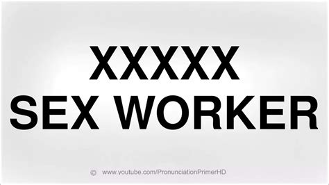 How To Pronounce Sex Worker Youtube