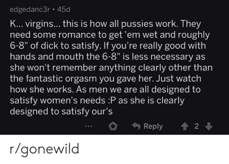 Edgedanc3r 45d K Virgins This Is How All Pussies Work They Need Some Romance To Get Em Wet And