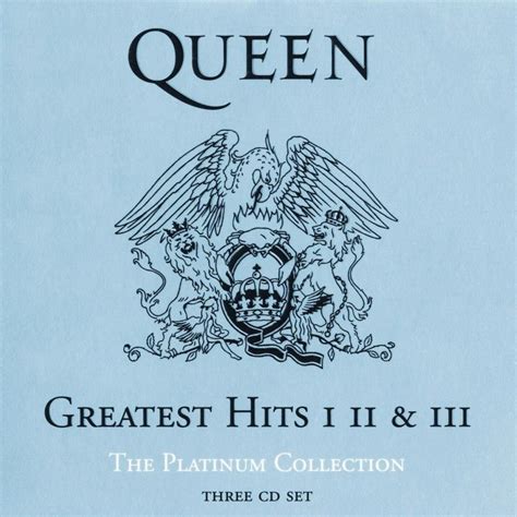 Greatest Hits I Ii And Iii The Platinum Collection Queen