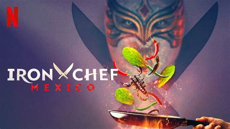 Is Iron Chef Mexico On Netflix Where To Watch The Series New On Netflix Usa