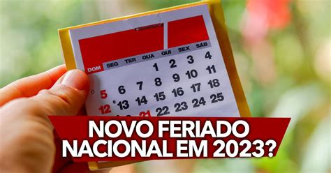 Novo Feriado Nacional Em 2023 Em Qual Dia Será