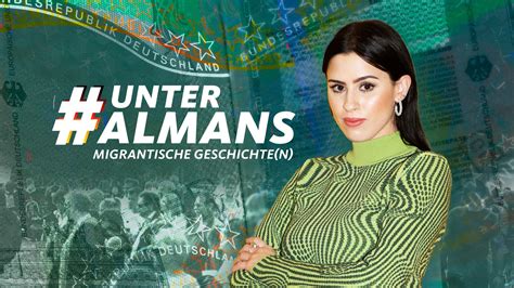 Unter Almans Deutsche Einwanderungsgeschichten Mit Salwa Houmsi