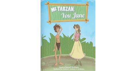Me Tarzan You Jane By Janice Barrett Graham