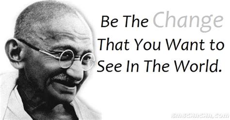 Be The Change You Want To See Gandhi Quotes Quotesgram
