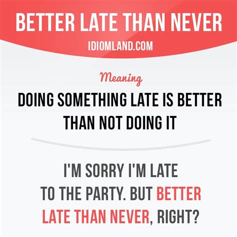 “better Late Than Never” Means “doing Something Late Is Better Than Not Doing English Sentences