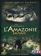 "Chroniques de l'Amazonie sauvage" Les larmes de la lune (TV Episode ...