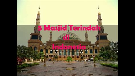 5 Masjid Terindah Di Indonesia Yang Perlu Kamu Tahu Youtube