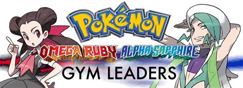 Pokemon Omega Ruby And Alpha Sapphire Gym Leaders Oras Gym Leaders