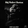 Big Walter Horton With Carey Bell: Amazon.co.uk: CDs & Vinyl