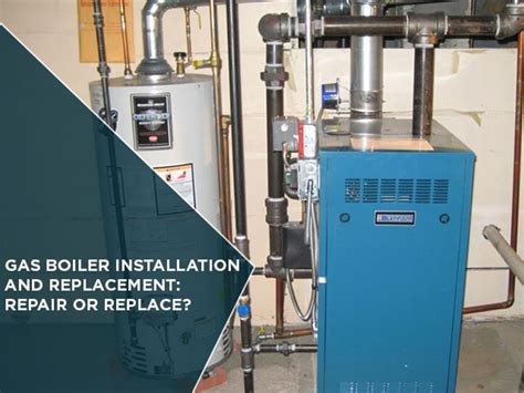 Gas Boiler Installation And Replacement Repair Or Replace J