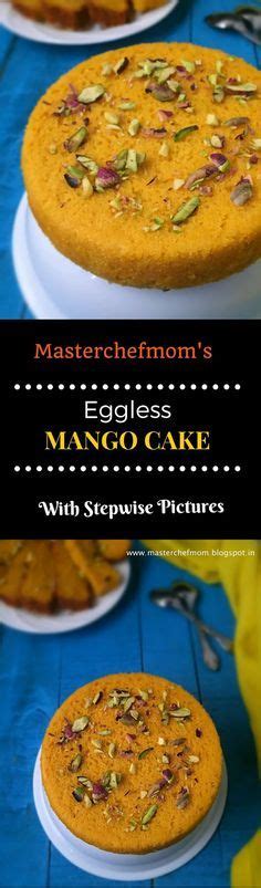 Eggless Mango Cake How To Make A Delicious Mango Cake At Home Easy