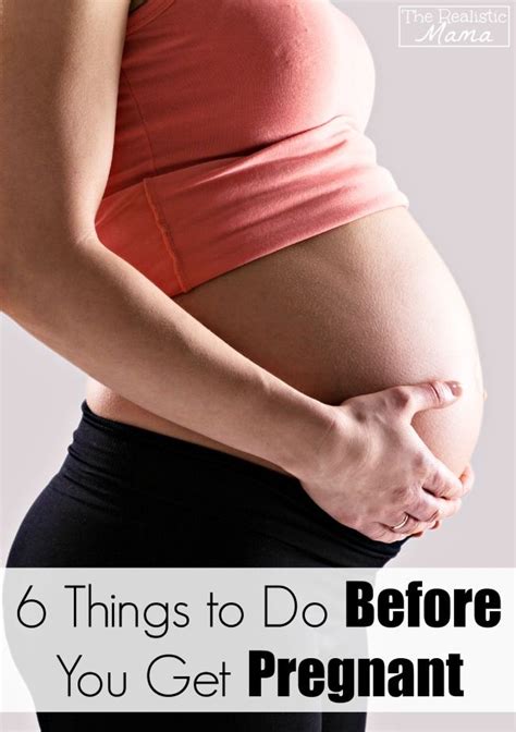 6 Things To Do Before You Get Pregnant The Realistic Mama Getting Pregnant Pregnant Before