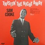 Twistin' The Night Away (studio album) by Sam Cooke : Best Ever Albums