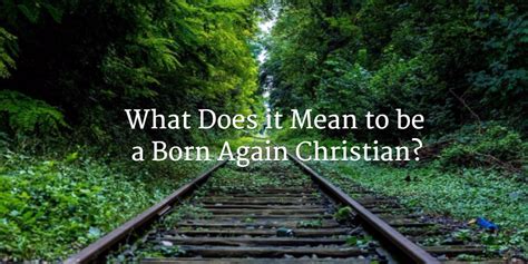 What Does it Mean to be a Born Again Christian?
