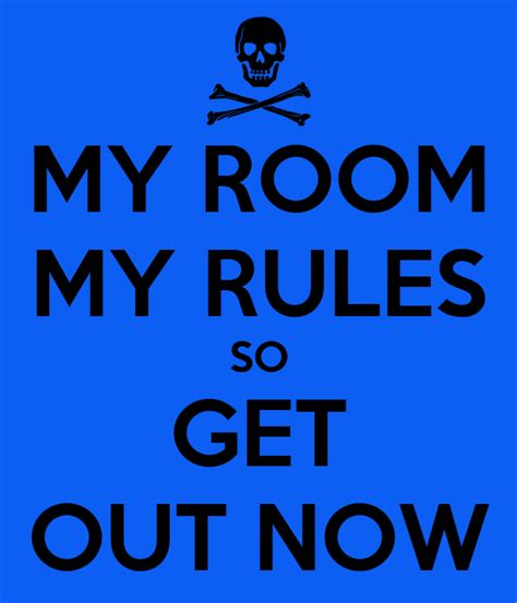 My Room My Rules So Get Out Now Poster Immzawsome Keep Calm O Matic