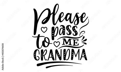 Please Pass Me To Grandma Svg Grandma Loading Grandma Loading Svg Grandma Vector Soon To Be