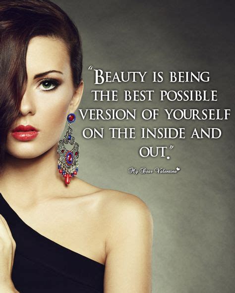 Beauty Is Being The Best Possible Version Of Yourself On The Inside And