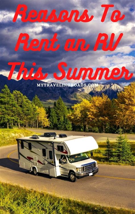 Top 3 Reasons To Rent An Rv This Summer My Traveling Roads