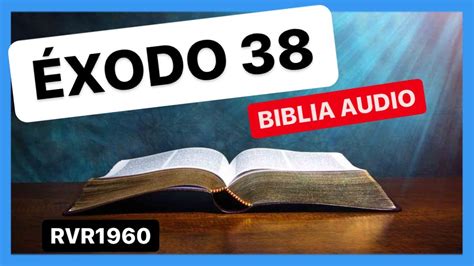 Exodo 38 El Atrio Del TabernÁculo 📖 Biblia Audio Rvr1960 Youtube
