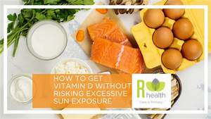 How To Get Vitamin D Without Risking Excessive Sun Exposure R Health