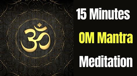 15 Minutes Of Om Mantra Meditation Om Mantra Chanting For Yoga