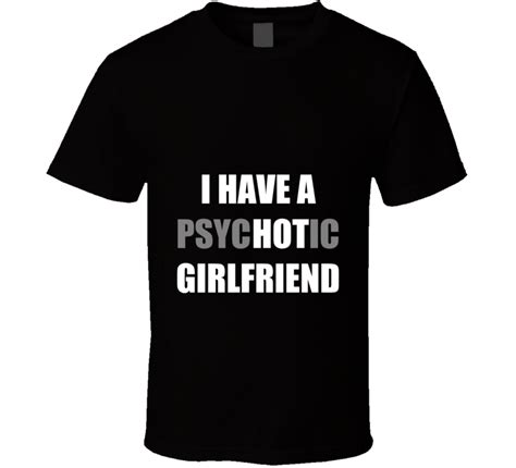 psychotic girlfriend t shirt