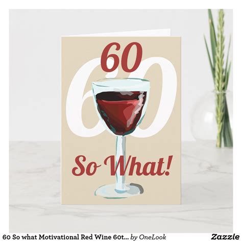 60 so what motivational red wine 60th birthday card zazzle 60th birthday cards birthday