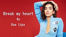 Dua Lipa - Break My Heart new lyrics video - YouTube