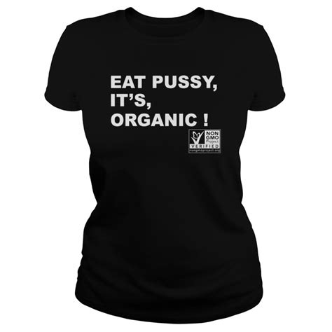 Eat Pussy Its Organic Shirt Culimen