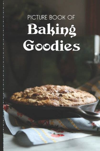 Picture Book Of Baking Goodies Large Print Book For Seniors With Dementia Or Alzheimer S By Old