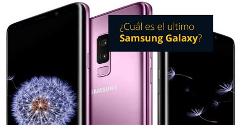 ¿cuál Es El último Modelo De Samsung Galaxy Tugadgetnews