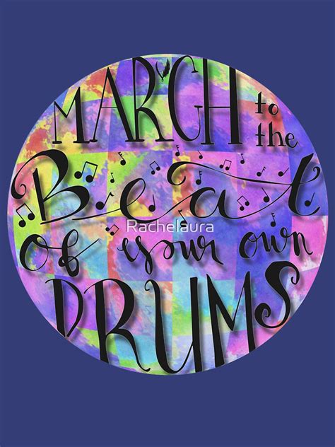 March To The Beat Of Your Own Drums Color T Shirt By Rachelgreene