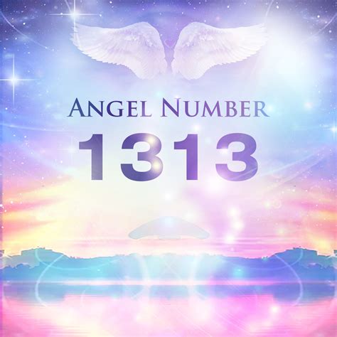 Angel Number 1313 The Number Of Creativity Growth And New Blessings