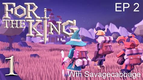 For The King Game Play Ep 3 With Savagecabbage Youtube
