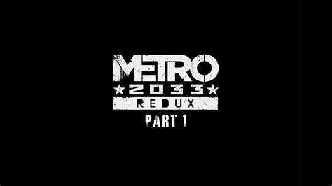 Metro 2033 Redux Part 1 Youtube
