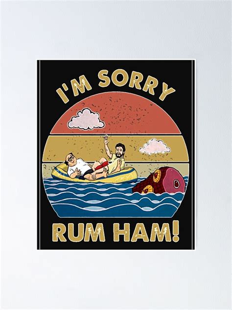 Im Sorry Rum Ham Frank Reynolds Rum Ham Recipe Its Always Sunny Philadelphia Poster For Sale