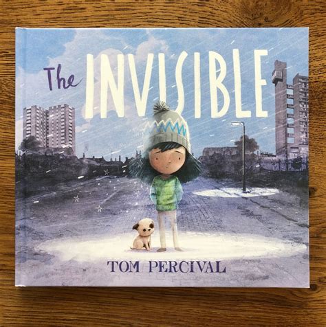The Invisible by Tom Percival ~ #PictureBook #Review ~ @TomPercivalsays ...