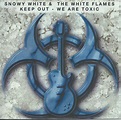 Snowy White & The White Flames – Keep Out - We Are Toxic (2006, CD ...