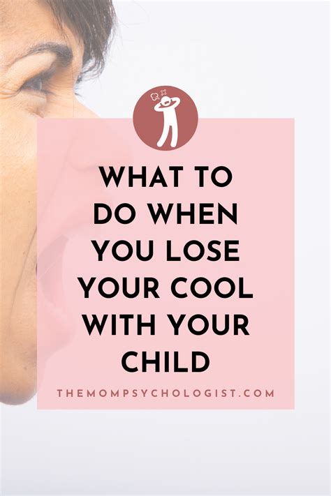 What To Do When You Lose Your Cool With Your Child A Step By Step
