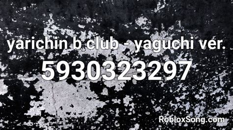 Yarichin B Club Yaguchi Ver Roblox Id Roblox Music Codes