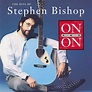 Stephen Bishop - On And On - The Hits Of Stephen Bishop | Releases ...